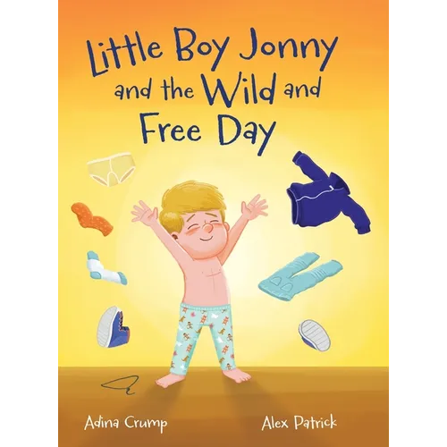 Little Boy Jonny and the Wild and Free Day - Hardcover