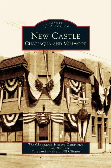 New Castle: Chappaqua and Millwood - Hardcover