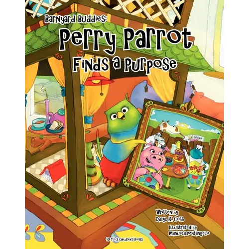 Barnyard Buddies: Perry Parrot Finds A Purpose - Paperback