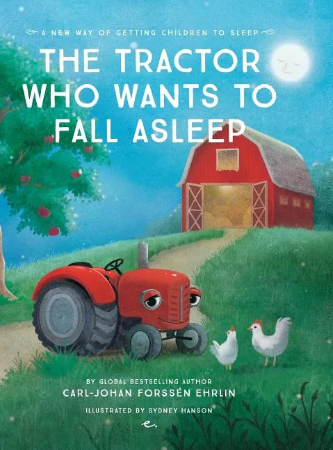 The Tractor Who Wants To Fall Asleep: A New Way of Getting Children to Sleep - Hardcover