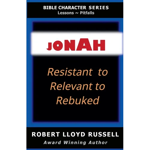 Jonah: Resistant to Relevant to Rebuked - Paperback