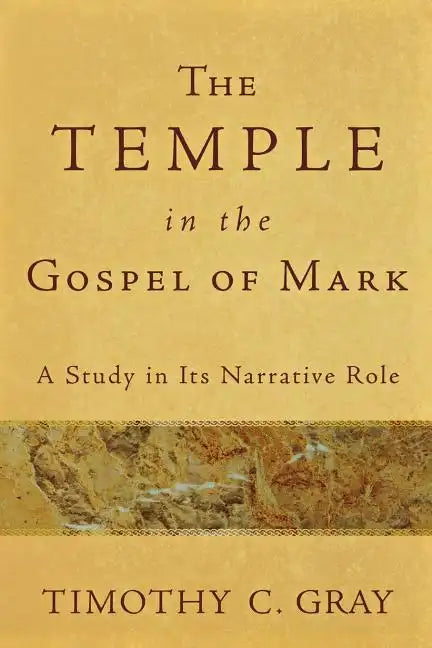 The Temple in the Gospel of Mark: A Study in Its Narrative Role - Paperback