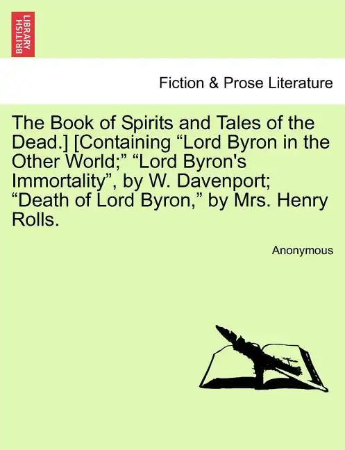 The Book of Spirits and Tales of the Dead.] [Containing Lord Byron in the Other World; Lord Byron's Immortality, by W. Davenport; Death of Lord Byron, - Paperback