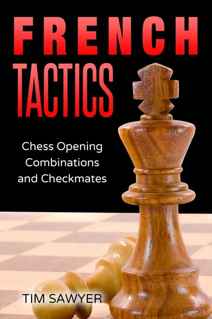 French Tactics: Chess Opening Combinations and Checkmates - Paperback