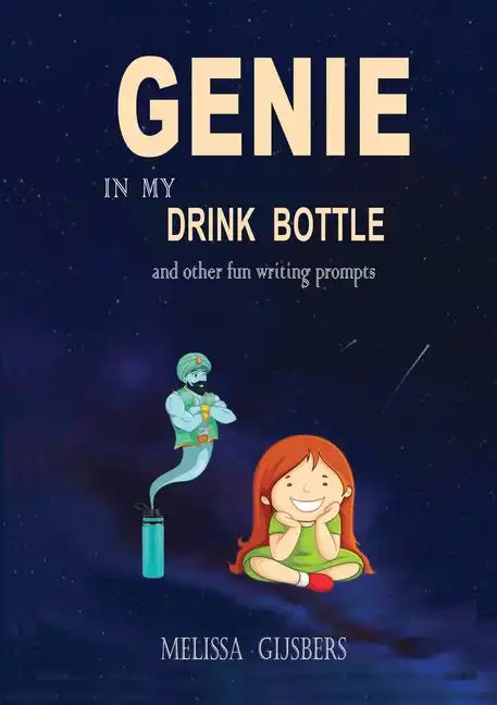 Genie in my Drink Bottle and Other Fun Writing Prompts - Paperback