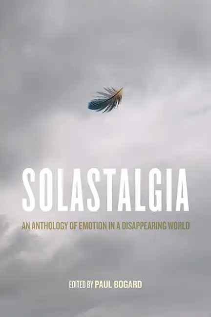 Solastalgia: An Anthology of Emotion in a Disappearing World - Paperback
