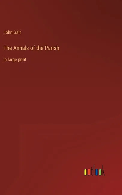 The Annals of the Parish: in large print - Hardcover