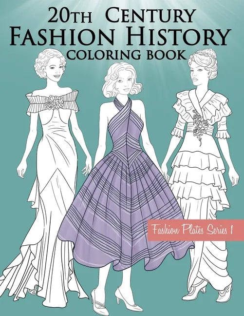 20th Century Fashion History Coloring Book: Fashion Coloring Book for Adults with Twentieth Century Vintage Style Illustrations - Paperback