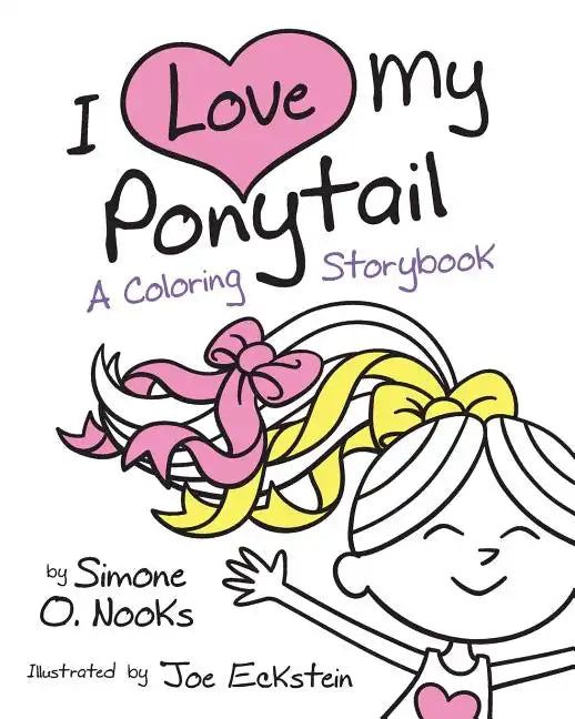 I Love My Ponytail: A Coloring Storybook - Paperback