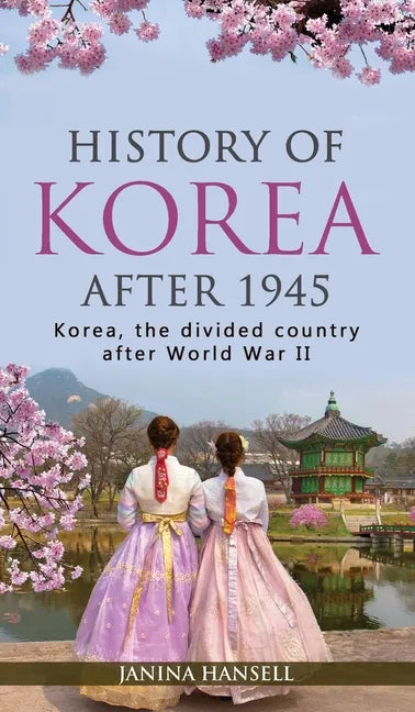 History of Korea after 1945: Korea, the divided country after World War II - Hardcover