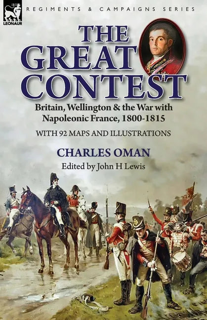 The Great Contest: Britain, Wellington & the War with Napoleonic France, 1800-1815 - Paperback