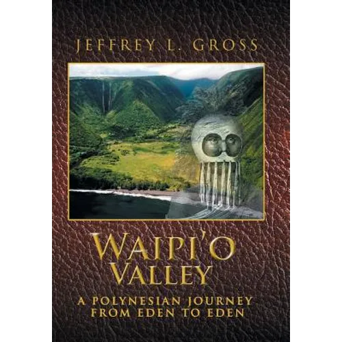 Waipi'o Valley: A Polynesian Journey from Eden to Eden - Hardcover