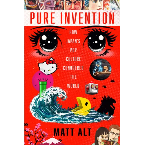 Pure Invention: How Japan's Pop Culture Conquered the World - Hardcover