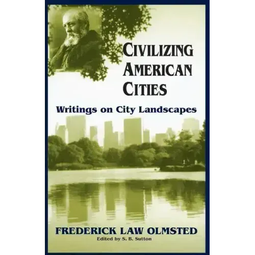 Civilizing American Cities: Writings on City Landscapes - Paperback
