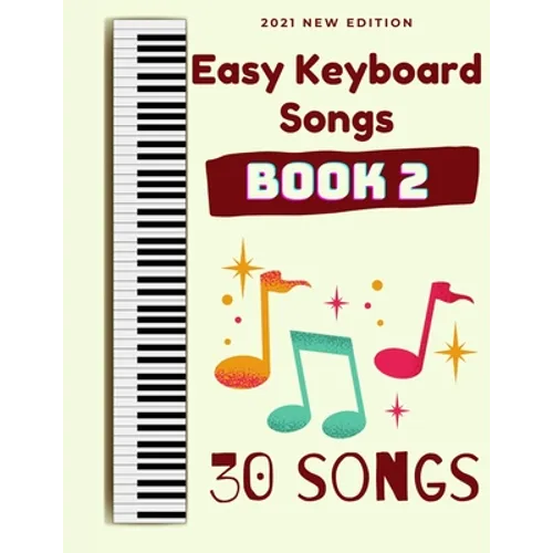 Easy Keyboard Songs: Book 2: 30 Songs - Paperback