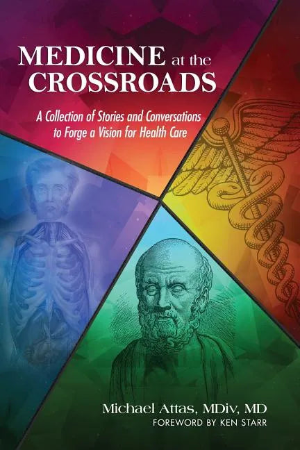 Medicine at the Crossroads: A Collection of Stories and Conversations to Forge a Vision for Health Care - Paperback