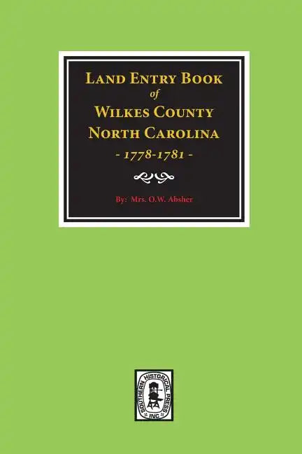 Wilkes County, North Carolina Land Entry Book, 1778-1781. - Paperback