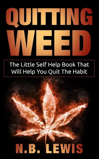 Quit Weed: The Little Self Help Book That Will Help You Quit The Habit - Paperback