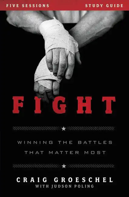 Fight Bible Study Guide: Winning the Battles That Matter Most - Paperback