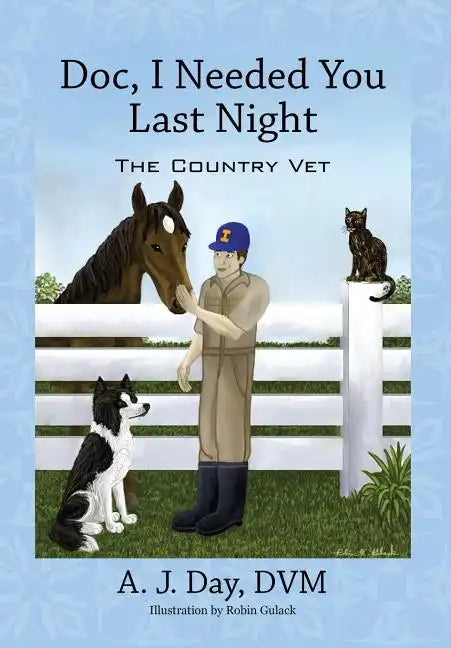 Doc, I Needed You Last Night: The Country Vet - Hardcover
