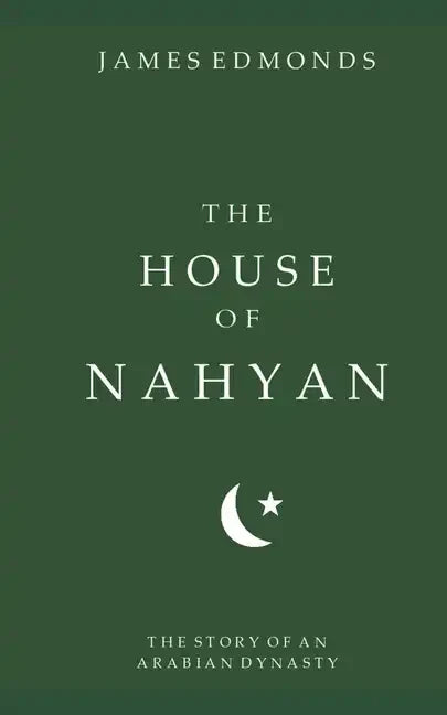 The House of Nahyan: The Story of an Arabian Dynasty - Paperback