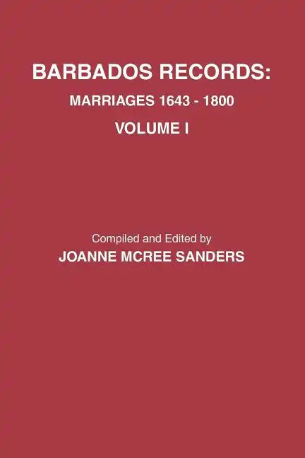 Barbados Records. Marriages, 1643-1800: Volume I - Paperback