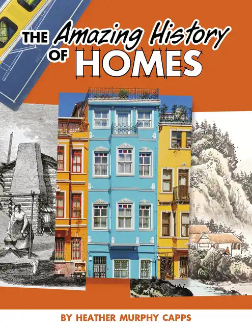 The Amazing History of Homes - Hardcover