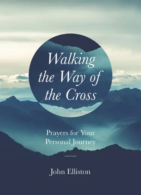 Walking the Way of the Cross: Prayers for Your Personal Journey - Paperback
