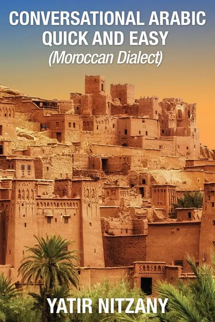 Conversational Arabic Quick and Easy: Moroccan Dialect - Paperback