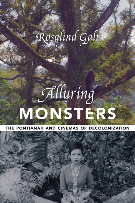 Alluring Monsters: The Pontianak and Cinemas of Decolonization - Paperback