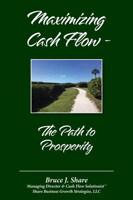 Maximizing Cash Flow - The Path to Prosperity - Paperback