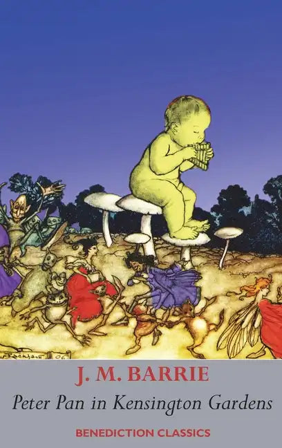 Peter Pan in Kensington Gardens: (Fully illustrated in color: 53 color images) - Hardcover