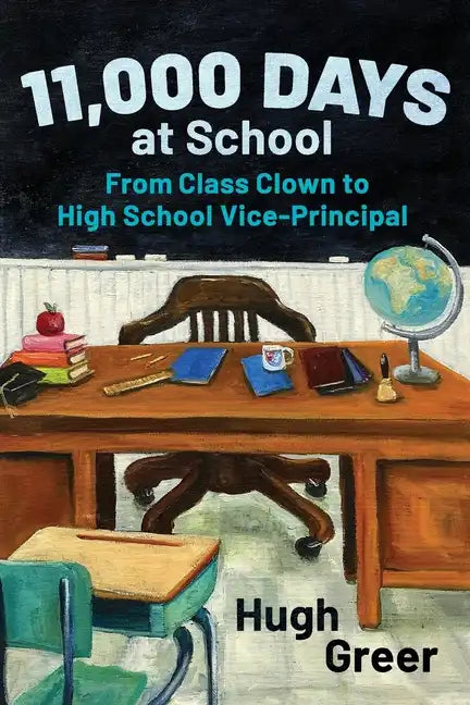 11,000 Days at School: From Class Clown to High School Vice-Principal - Paperback