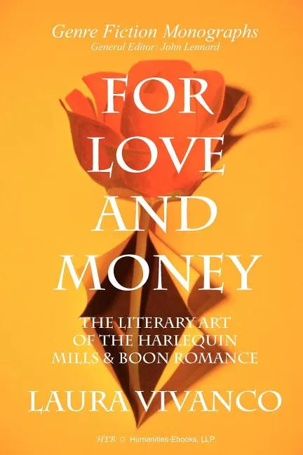 For Love and Money: The Literary Art of the Harlequin Mills & Boon Romance - Paperback