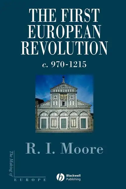 The First European Revolution: 970-1215 - Paperback