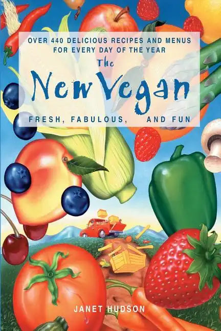 The New Vegan: Fresh, Fabulous, and Fun - Paperback