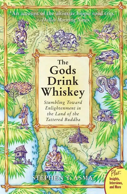 The Gods Drink Whiskey: Stumbling Toward Enlightenment in the Land of the Tattered Buddha - Paperback