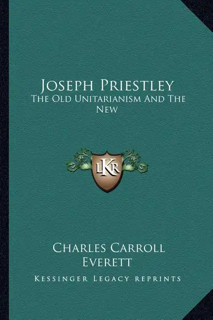 Joseph Priestley: The Old Unitarianism and the New - Paperback