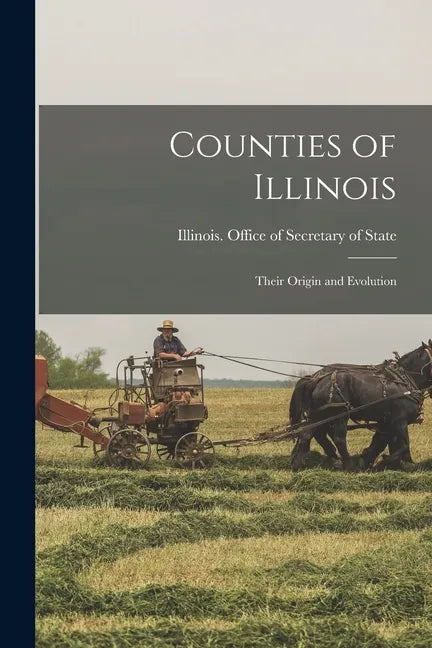 Counties of Illinois: Their Origin and Evolution - Paperback