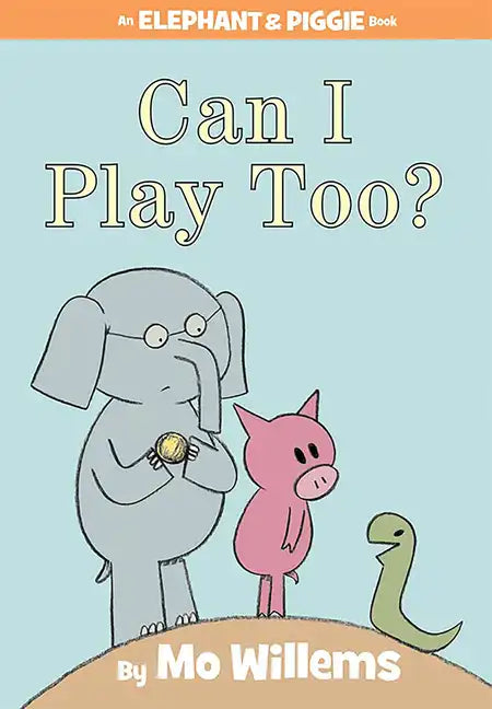 Can I Play Too?-An Elephant and Piggie Book - Hardcover
