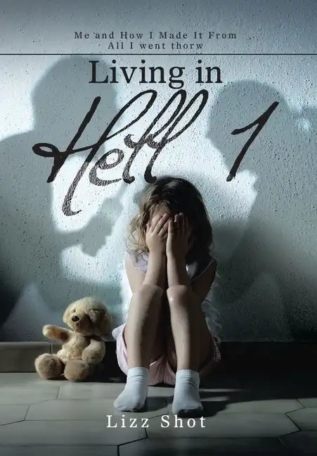 Living in Hell 1: Me and How I Made It from All I Went Thorw - Hardcover