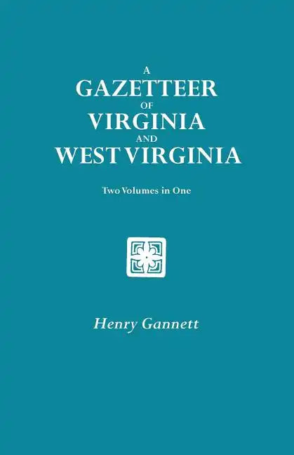Gazetteer of Virginia and West Virginia. Two Volumes in One - Paperback