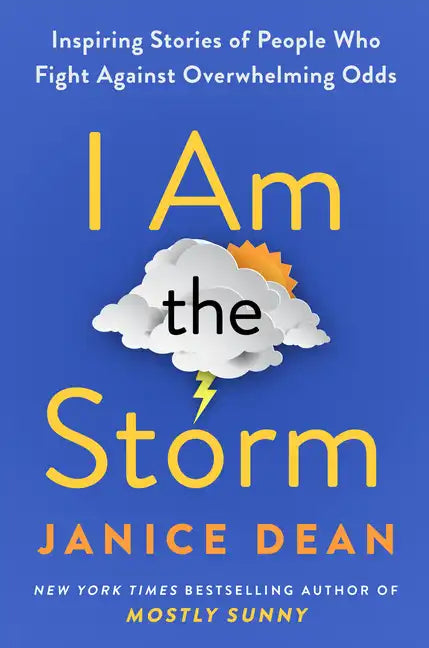 I Am the Storm: Inspiring Stories of People Who Fight Against Overwhelming Odds - Hardcover