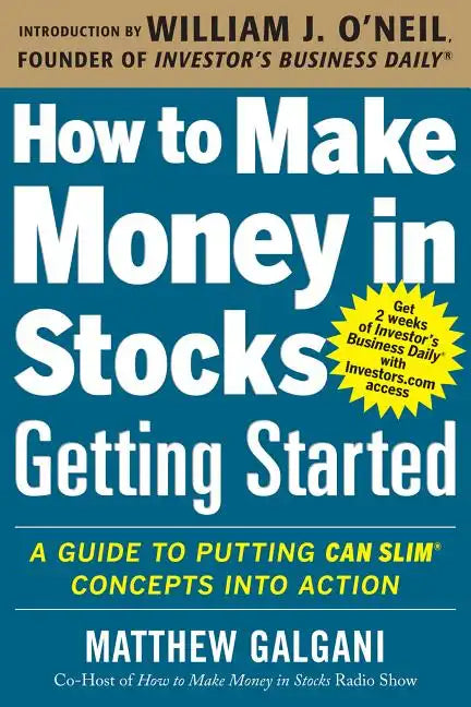 How to Make Money in Stocks Getting Started: A Guide to Putting Can Slim Concepts Into Action - Paperback