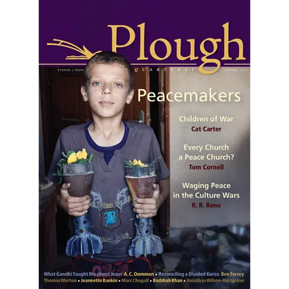Plough Quarterly No. 5: Peacemakers - Paperback