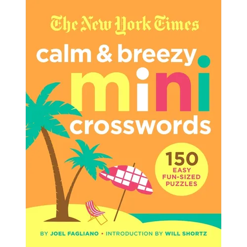 The New York Times Calm and Breezy Mini Crosswords: 150 Easy Fun-Sized Puzzles - Paperback