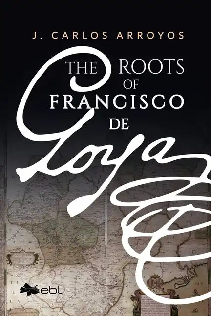 The Roots of Francisco de Goya - Paperback