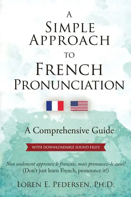 A Simple Approach to French Pronunciation: A Comprehensive Guide - Paperback