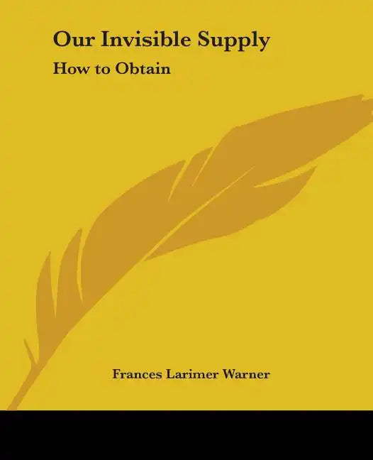Our Invisible Supply: How to Obtain - Paperback