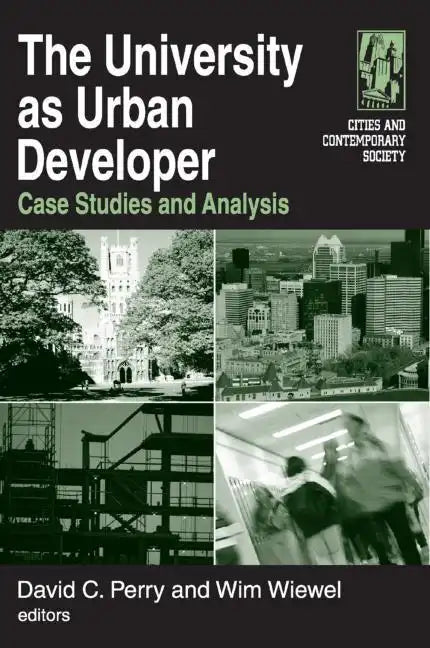 The University as Urban Developer: Case Studies and Analysis: Case Studies and Analysis - Paperback
